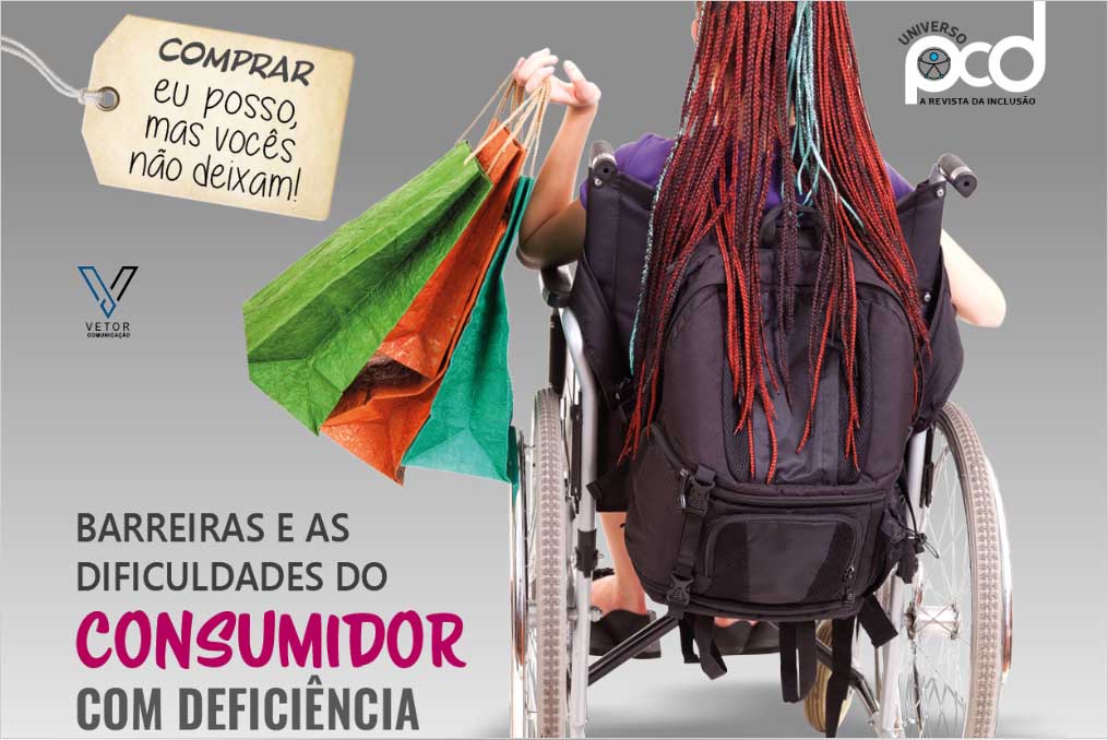 Capa da revista Universo da Inclusão, com uma montagem de elementos sobre um fundo cinza. No canto superior esquerdo, uma etiqueta com a frase "Comprar eu posso, mas vocês não deixam" e na parte inferior o texto "Barreiras e as dificuldades do consumidor com deficiência". Na parte direita há uma foto de uma mulher cadeirante de costas, ela tem cabelos trançados vermelhores e azuis, está usando uma camiseta roxa e segura três sacolas colocridas na mão esquerda.