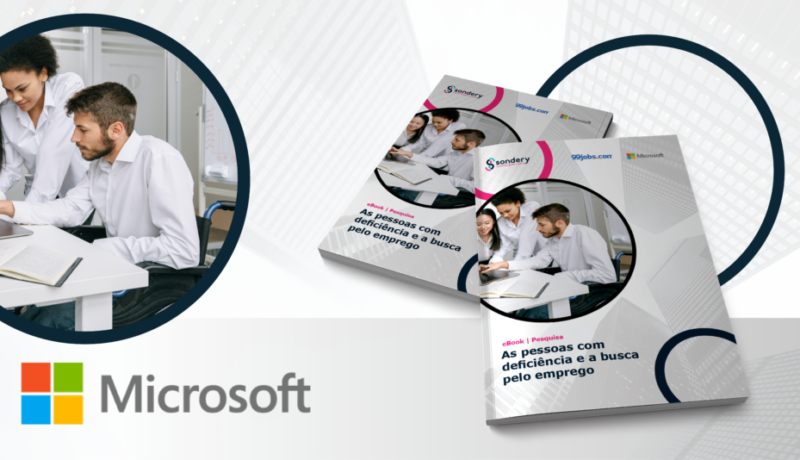 Arte de capa. Do lado esquerdo, duas mulheres e um homem usam camisa branca de manga comprida e estão de frente para um notebook. O homem é cadeirante. Do lado direito há dois livros com o logo da Sondery, da 99jobs e da Microsoft, com a mesma foto das três pessoas e o título: "As pessoas com deficiência e a busca pelo emprego. Abaixo, o título: O que o case Microsoft nos ensina sobre pessoas com deficiência no mercado de trabalho.